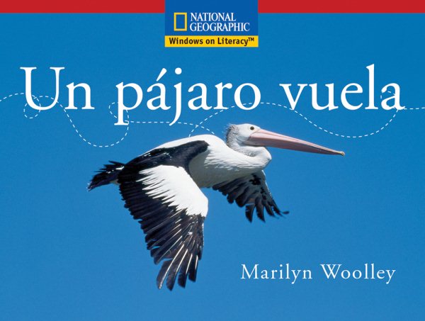 Windows on Literacy Spanish Emergent (Science): Un pájaro vuela