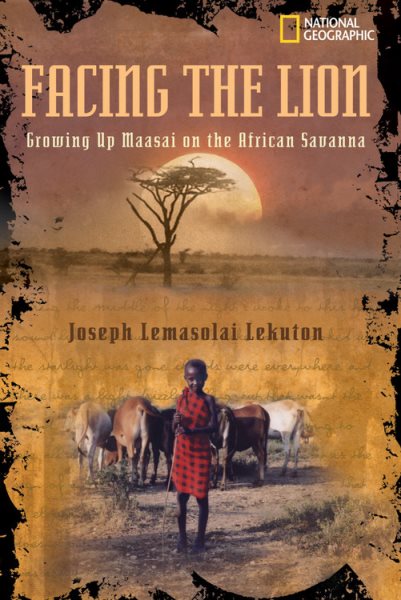 Facing the Lion: Growing Up Maasai on the African Savanna (National Geographic-memoirs) cover