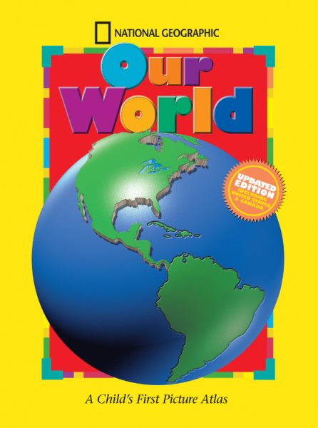 National Geographic Our World, Updated Edition: A Child's First Picture Atlas (Science Quest)