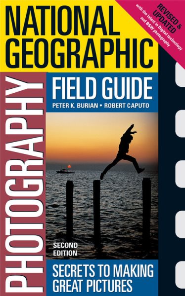 National Geographic Photography Field Guide: Secrets to Making Great Pictures, Second Edition cover