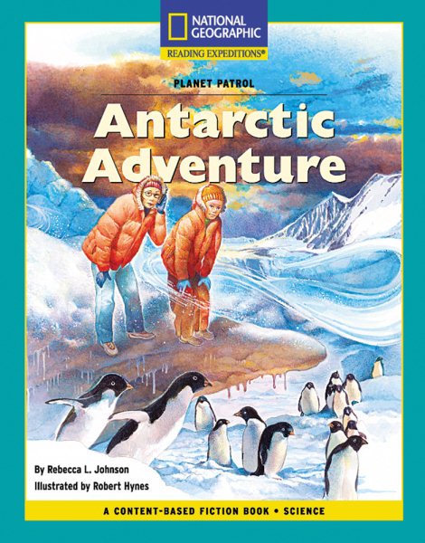 Content-Based Chapter Books Fiction (Science: Planet Patrol): Antarctic Adventure (Rise and Shine)
