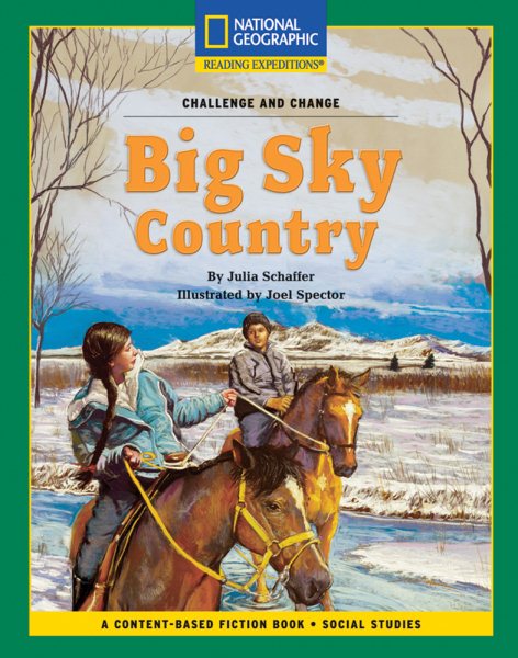 Content-Based Chapter Books Fiction (Social Studies: Challenge and Change): Big Sky Country (National Geographic Bookroom)