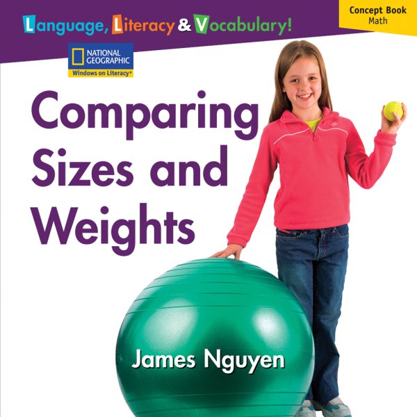 Windows on Literacy Language, Literacy & Vocabulary Early (Math): Comparing Sizes and Weights (Language, Literacy, and Vocabulary - Windows on Literacy)