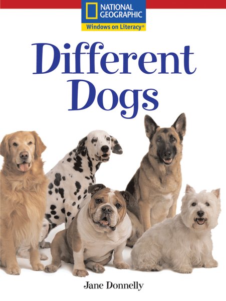 Windows on Literacy Language, Literacy & Vocabulary Emergent (Science): Different Dogs (Avenues)