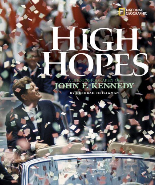 High Hopes: A Photobiography of John F. Kennedy (Photobiographies) cover