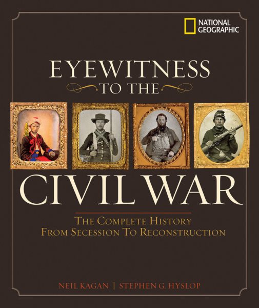 Eyewitness to the Civil War: The Complete History from Secession to Reconstruction cover