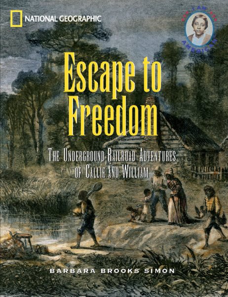Escape to Freedom: The Underground Railroad Adventures of Callie and William (I Am American) cover