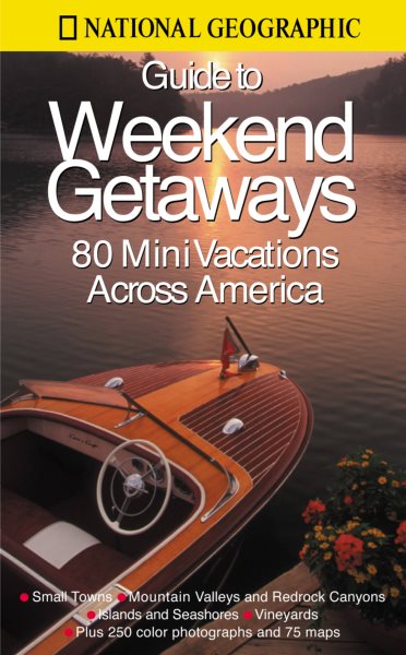 National Geographic Guide to Great Weekend Getaways cover