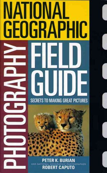 National Geographic Photography Field Guide: Secrets to Making Great Pictures cover