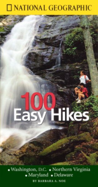 National Geographic Guide to 100 Easy Hikes: Washington DC, Virginia, Maryland, Delaware cover