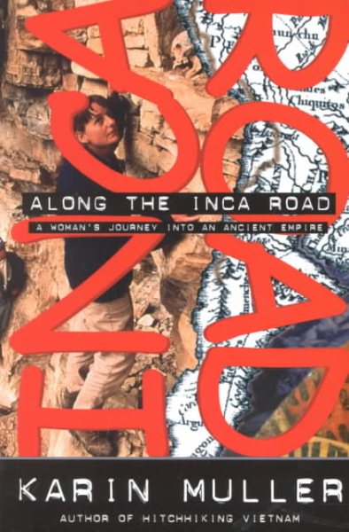 Along the Inca Road: A Woman's Journey into an Ancient Empire (Adventure Press)