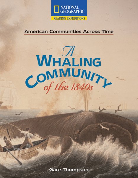 Reading Expeditions (Social Studies: American Communities Across Time): A Whaling Community of the 1840s (Nonfiction Reading and Writing Workshops)