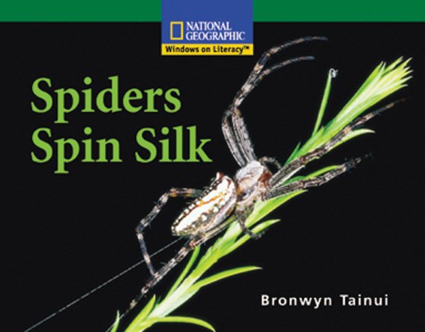 Windows on Literacy Fluent (Science: Life Science): Spiders Spin Silk (Nonfiction Reading and Writing Workshops) cover