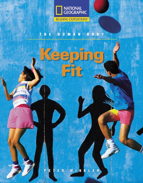 Reading Expeditions (Science: The Human Body): Keeping Fit (Nonfiction Reading and Writing Workshops) cover