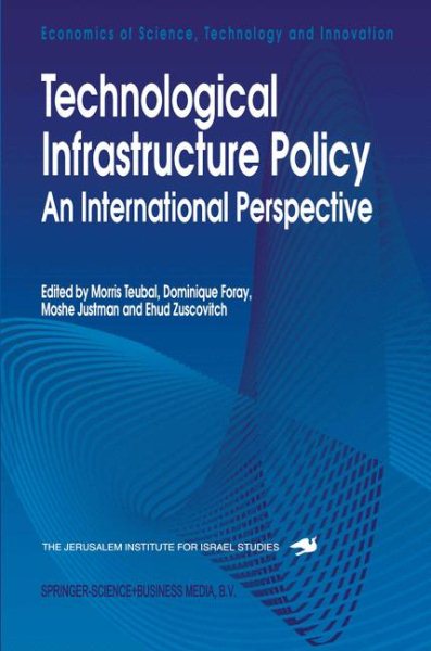 Technological Infrastructure Policy: An International Perspective (Economics of Science, Technology and Innovation, 7)