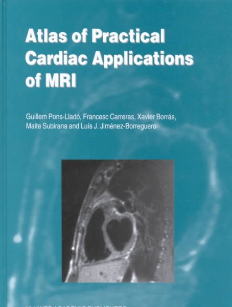 Atlas of Practical Cardiac Applications of MRI (Developments in Cardiovascular Medicine)