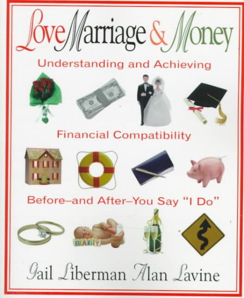 Love, Marriage & Money: Understanding and Achieving Financial Compatibility Before-And-After-You Say "I Do" cover