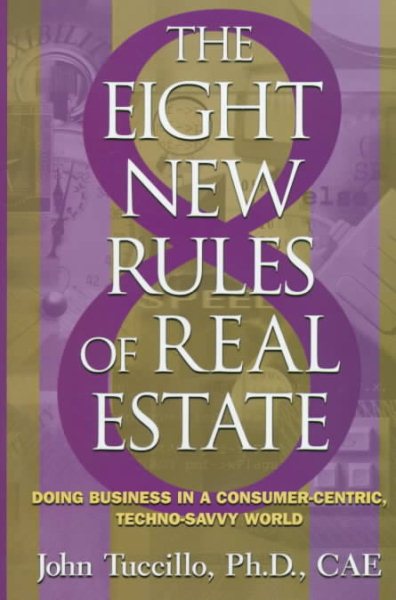 8 New Rules of Real Estate: Doing Business In A Consumer Centric, Techno Savvy World cover