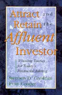 Attract and Retain the Affluent Investor: Winning Tactics for Today's Financial Advisor cover