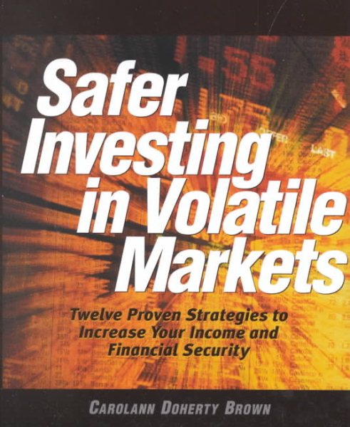 Safer Investing in Volatile Markets