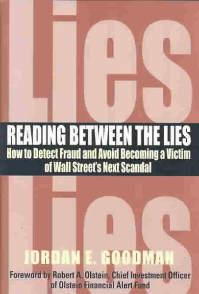 Reading between the Lies: How to detect fraud and avoid becoming a victim of Wall Street's next scandal.
