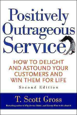 Positively Outrageous Service: How to Delight and Astound Your Customers and Win Them for Life cover