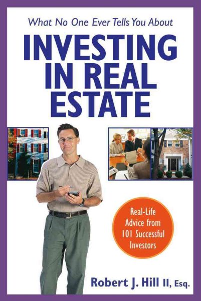 What No One Ever Tells You About Investing in Real Estate : Real-Life Advice from 101 Successful Investors