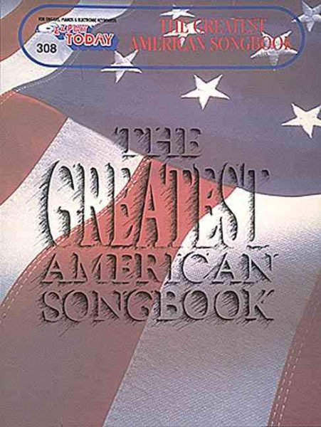 The Greatest American Songbook: E-Z Play Today Volume 308