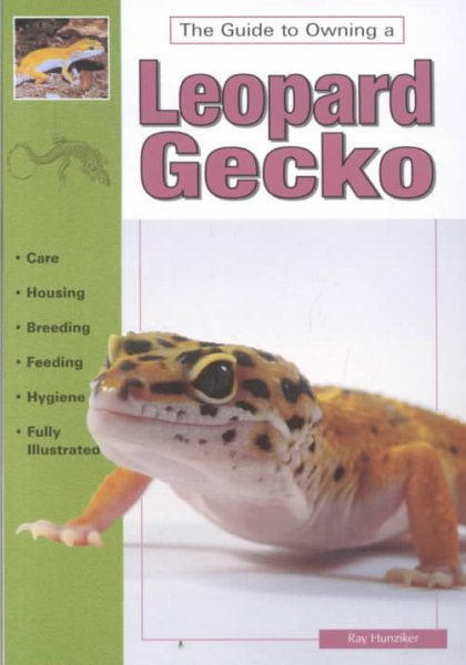 The Guide to Owning a Leopard Gecko/ Leopard Geckos: Identification, Care, & Breeding