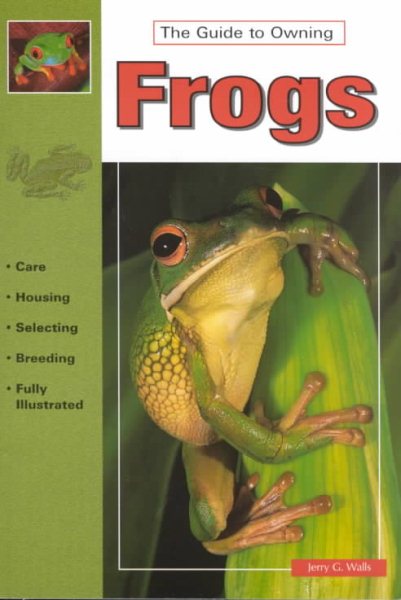 The Guide to Owning Frogs (Guide to Owning A...) cover