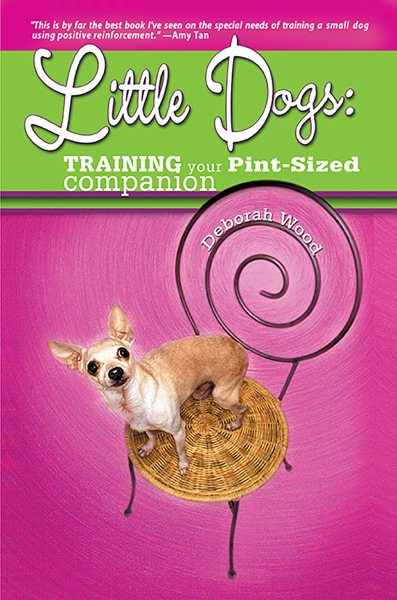 Little Dogs: Training Your Pint-Sized Companion cover