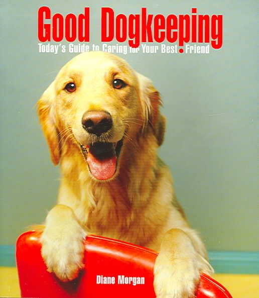 Good Dogkeeping: Today's Guide to Caring for Your Best Friend cover