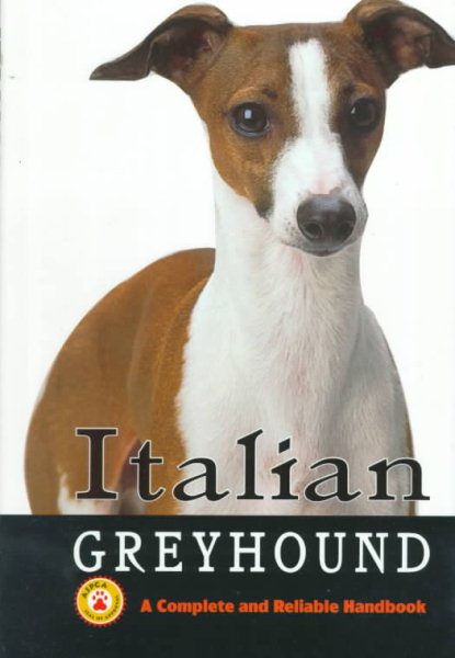 Italian Greyhound: A Complete and Reliable Handbook (Complete Handbook) cover