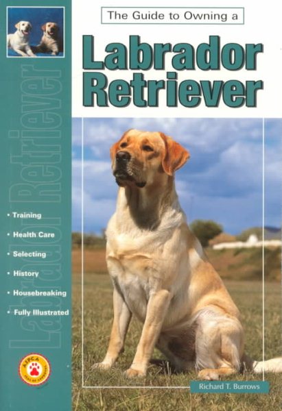 The Guide to Owning Labrador Retriever cover