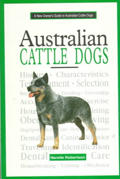 A new owner's guide to Australian cattle dogs cover