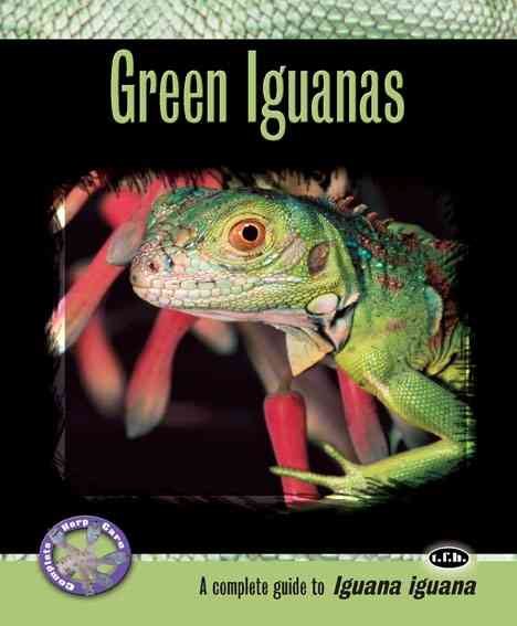 Green Iguanas: A Complete Guide to Iguana Iguana (Complete Herp Care) cover