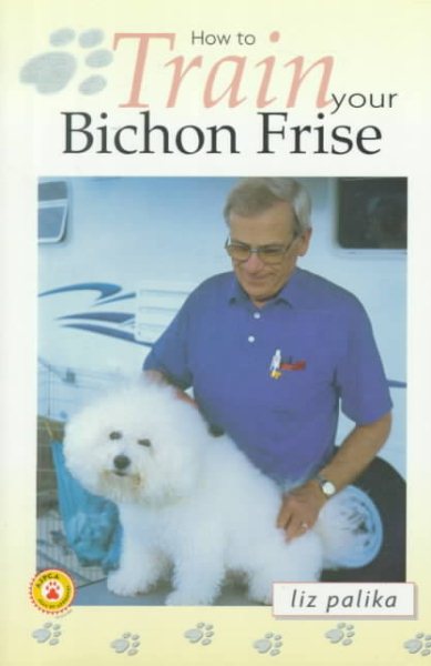 How to Train Your Bichon Frise (How To...(T.F.H. Publications)) cover