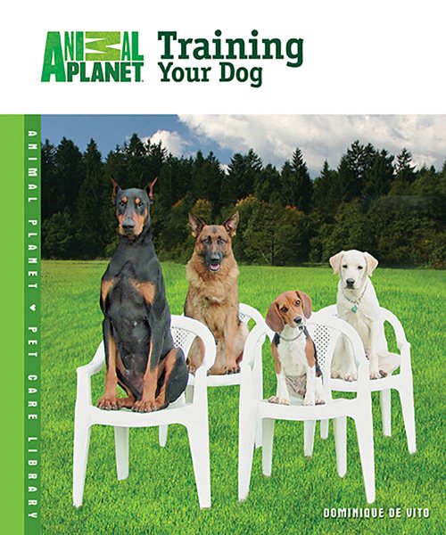 Training Your Dog (Animal Planet® Pet Care Library)