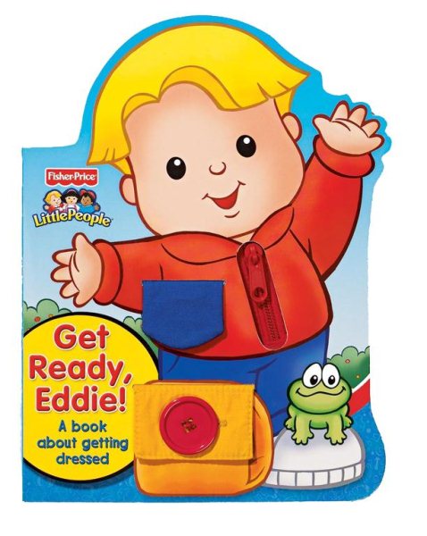 Get Ready, Eddie! A Book About Getting Dressed (Fisher Price Little People) cover