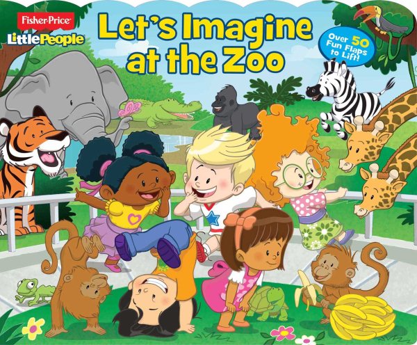 Fisher-Price Little People: Let's Imagine at the Zoo (Lift-the-Flap)