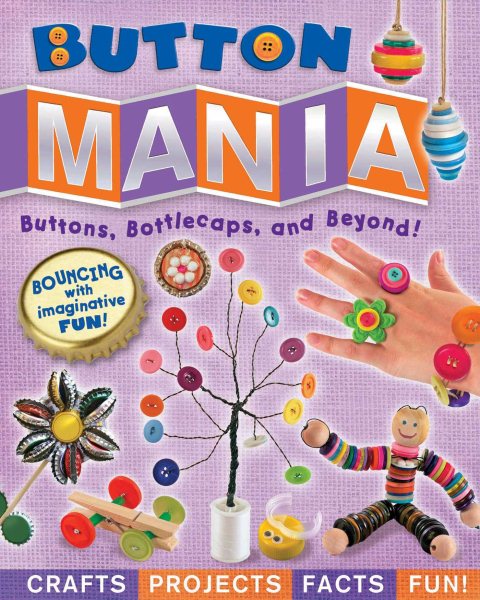 Button Mania: Buttons, Bottlecaps, and Beyond! cover