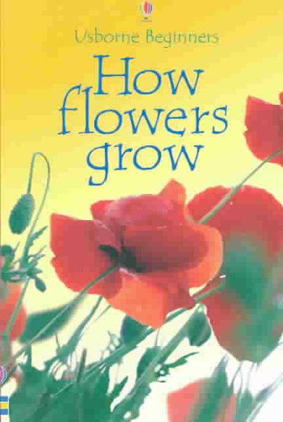 How Flowers Grow (Usborne Beginners)