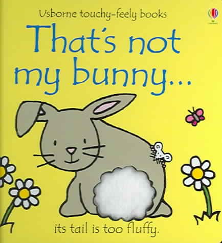 That's Not My Bunny: Its Tail Is Too Fluffy (Usborne Touchy Feely) cover