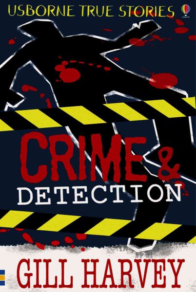 Crime and Detection (Usborne True Stories) cover