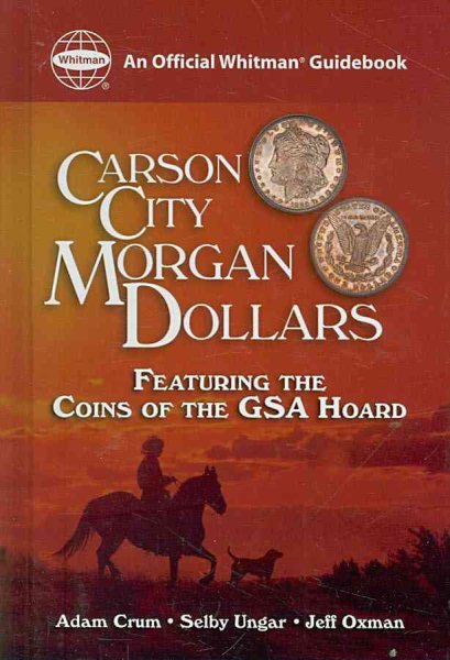 Carson City Morgan Dollars: Featuring the Coins of the Gsa Hoard cover
