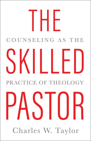 The Skilled Pastor: Counseling as the Practice of Theology cover