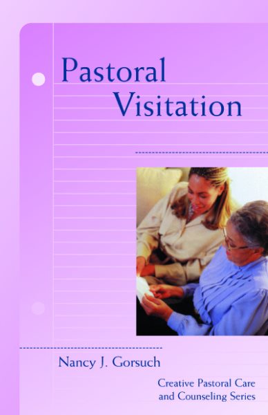 Pastoral Visitation (Creative Pastoral Care and Counseling) (Creative Pastoral Care & Counseling) (Creative Pastoral Care & Counseling Series) cover