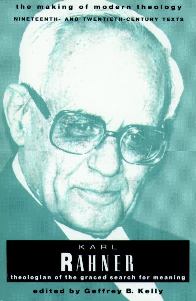 Karl Rahner: Theologian of the Graced Search for Meaning (Making of Modern Theology)