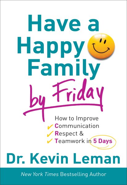 Have a Happy Family by Friday: How to Improve Communication, Respect & Teamwork in 5 Days cover