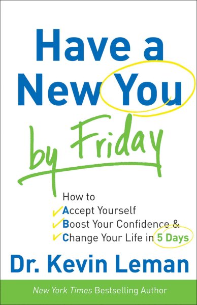 Have a New You by Friday: How to Accept Yourself, Boost Your Confidence & Change Your Life in 5 Days